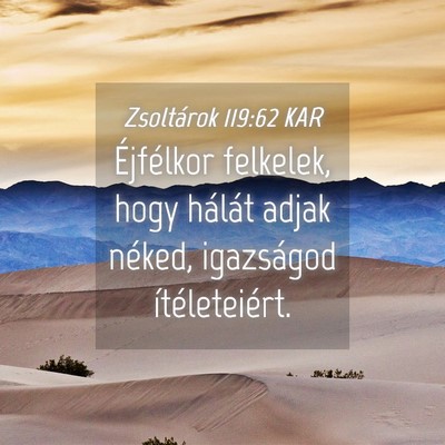 Picture 04 - Zsoltárok 119:62 KAR - Éjfélkor felkelek, hogy hálát adjak néked, - Bible Verse Picture