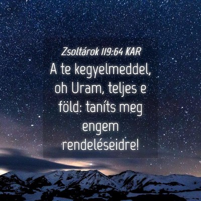 Picture 04 - Zsoltárok 119:64 KAR - A te kegyelmeddel, oh Uram, teljes e föld: - Bible Verse Picture