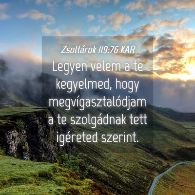 Picture 04 - Zsoltárok 119:76 KAR - Legyen velem a te kegyelmed, hogy - Bible Verse Picture