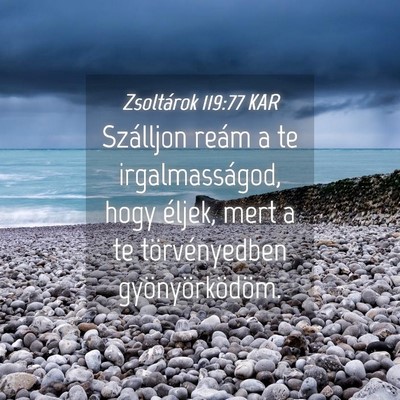 Picture 04 - Zsoltárok 119:77 KAR - Szálljon reám a te irgalmasságod, hogy éljek, - Bible Verse Picture