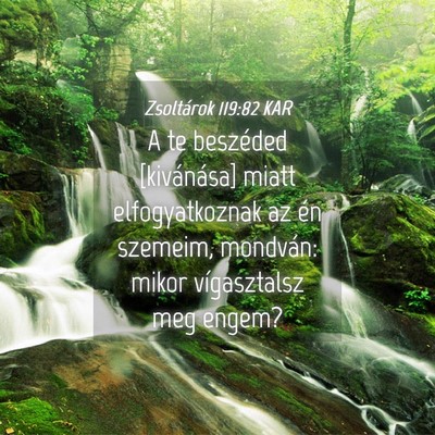 Picture 04 - Zsoltárok 119:82 KAR - A te beszéded [kivánása] miatt elfogyatkoznak - Bible Verse Picture