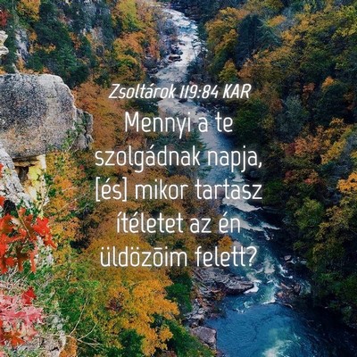 Picture 04 - Zsoltárok 119:84 KAR - Mennyi a te szolgádnak napja, [és] mikor - Bible Verse Picture