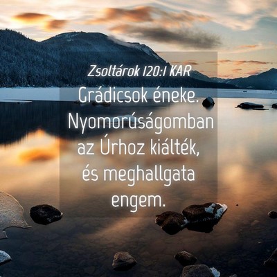 Picture 04 - Zsoltárok 120:1 KAR - Grádicsok éneke. Nyomorúságomban az Úrhoz - Bible Verse Picture