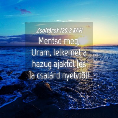Picture 04 - Zsoltárok 120:2 KAR - Mentsd meg, Uram, lelkemet a hazug ajaktól [és - Bible Verse Picture