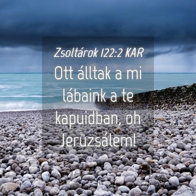 Picture 04 - Zsoltárok 122:2 KAR - Ott álltak a mi lábaink a te kapuidban, oh - Bible Verse Picture