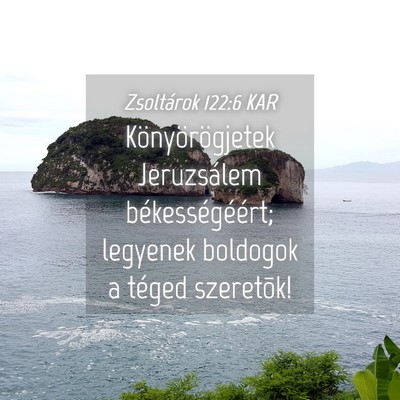 Picture 04 - Zsoltárok 122:6 KAR - Könyörögjetek Jeruzsálem békességéért; - Bible Verse Picture