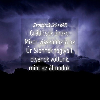 Picture 04 - Zsoltárok 126:1 KAR - Grádicsok éneke. Mikor visszahozta az Úr - Bible Verse Picture