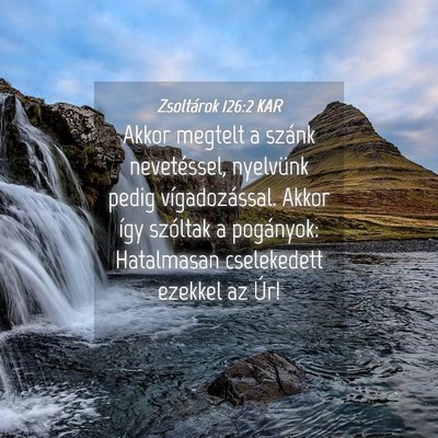 Picture 04 - Zsoltárok 126:2 KAR - Akkor megtelt a szánk nevetéssel, nyelvünk - Bible Verse Picture