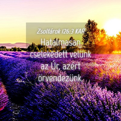 Picture 04 - Zsoltárok 126:3 KAR - Hatalmasan cselekedett velünk az Úr, azért - Bible Verse Picture