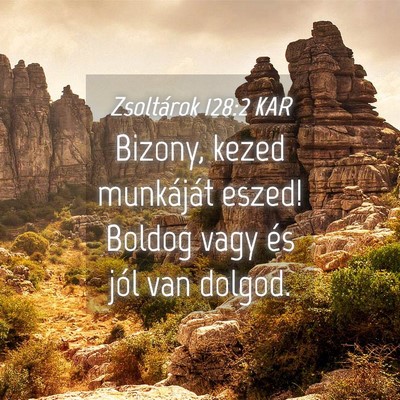 Picture 04 - Zsoltárok 128:2 KAR - Bizony, kezed munkáját eszed! Boldog vagy és - Bible Verse Picture