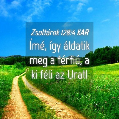 Picture 04 - Zsoltárok 128:4 KAR - Ímé, így áldatik meg a férfiú, a ki féli - Bible Verse Picture