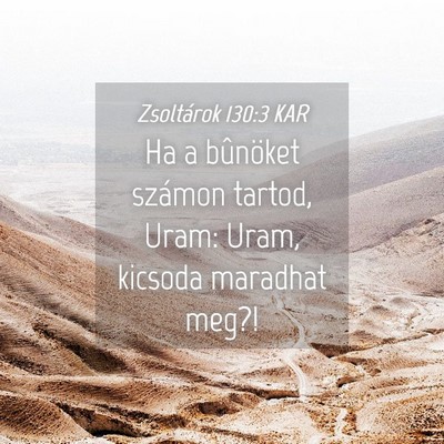 Picture 04 - Zsoltárok 130:3 KAR - Ha a bûnöket számon tartod, Uram: Uram, - Bible Verse Picture