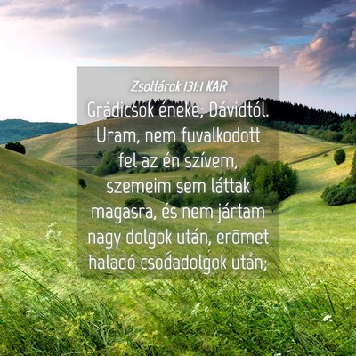 Picture 04 - Zsoltárok 131:1 KAR - Grádicsok éneke; Dávidtól. Uram, nem - Bible Verse Picture