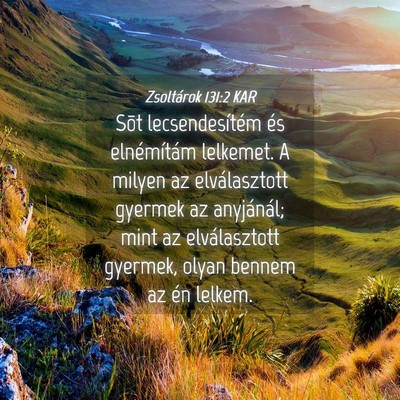Picture 04 - Zsoltárok 131:2 KAR - Sõt lecsendesítém és elnémítám lelkemet. A - Bible Verse Picture
