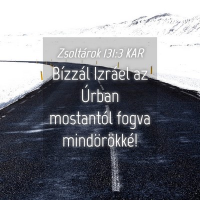 Picture 04 - Zsoltárok 131:3 KAR - Bízzál Izráel az Úrban mostantól fogva - Bible Verse Picture