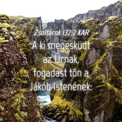 Picture 04 - Zsoltárok 132:2 KAR - A ki megesküdt az Úrnak, fogadást tõn a - Bible Verse Picture
