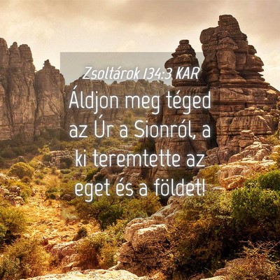 Picture 04 - Zsoltárok 134:3 KAR - Áldjon meg téged az Úr a Sionról, a ki - Bible Verse Picture
