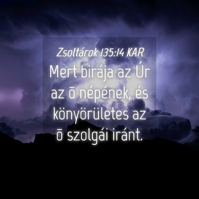 Picture 04 - Zsoltárok 135:14 KAR - Mert birája az Úr az õ népének, és - Bible Verse Picture