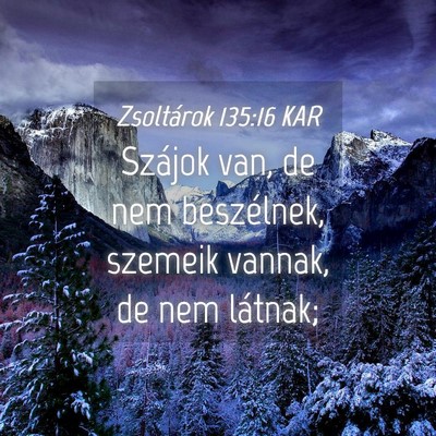 Picture 04 - Zsoltárok 135:16 KAR - Szájok van, de nem beszélnek, szemeik vannak, - Bible Verse Picture