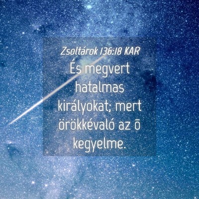 Picture 04 - Zsoltárok 136:18 KAR - És megvert hatalmas királyokat; mert - Bible Verse Picture