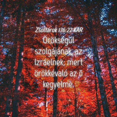 Picture 04 - Zsoltárok 136:22 KAR - Örökségül szolgájának, az Izráelnek; mert - Bible Verse Picture