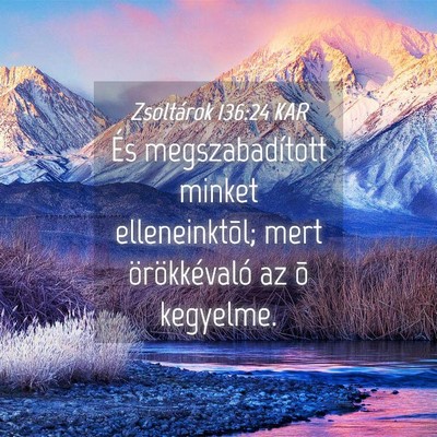 Picture 04 - Zsoltárok 136:24 KAR - És megszabadított minket elleneinktõl; mert - Bible Verse Picture