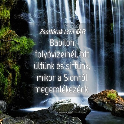 Picture 04 - Zsoltárok 137:1 KAR - Babilon folyóvizeinél, ott ültünk és - Bible Verse Picture