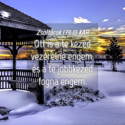 Picture 04 - Zsoltárok 139:10 KAR - Ott is a te kezed vezérelne engem, és a te - Bible Verse Picture