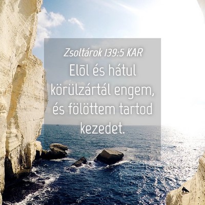 Picture 04 - Zsoltárok 139:5 KAR - Elõl és hátul körülzártál engem, és - Bible Verse Picture