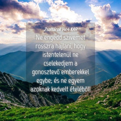 Picture 04 - Zsoltárok 141:4 KAR - Ne engedd szívemet rosszra hajlani, hogy - Bible Verse Picture