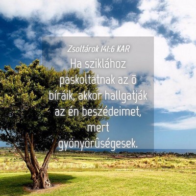 Picture 04 - Zsoltárok 141:6 KAR - Ha sziklához paskoltatnak az õ bíráik, akkor - Bible Verse Picture