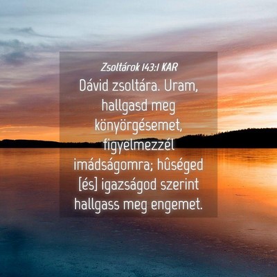 Picture 04 - Zsoltárok 143:1 KAR - Dávid zsoltára. Uram, hallgasd meg - Bible Verse Picture