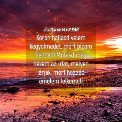Picture 04 - Zsoltárok 143:8 KAR - Korán hallasd velem kegyelmedet, mert bízom - Bible Verse Picture