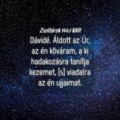 Picture 04 - Zsoltárok 144:1 KAR - Dávidé. Áldott az Úr, az én kõváram, a ki - Bible Verse Picture
