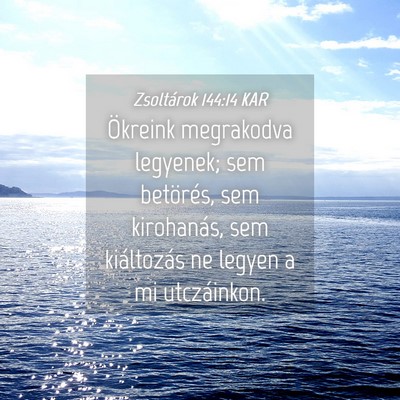 Picture 04 - Zsoltárok 144:14 KAR - Ökreink megrakodva legyenek; sem betörés, sem - Bible Verse Picture