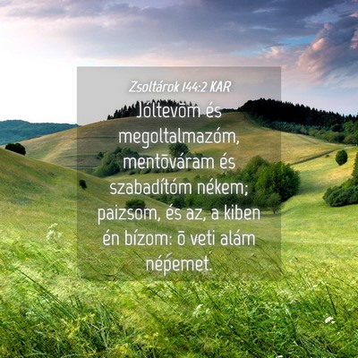 Picture 04 - Zsoltárok 144:2 KAR - Jóltevõm és megoltalmazóm, mentõváram és - Bible Verse Picture