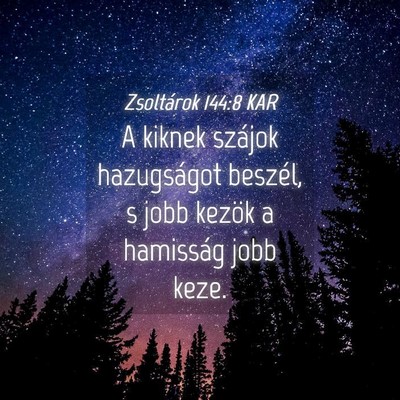Picture 04 - Zsoltárok 144:8 KAR - A kiknek szájok hazugságot beszél, s jobb - Bible Verse Picture
