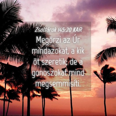 Picture 04 - Zsoltárok 145:20 KAR - Megõrzi az Úr mindazokat, a kik õt szeretik; - Bible Verse Picture