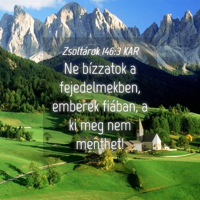 Picture 04 - Zsoltárok 146:3 KAR - Ne bízzatok a fejedelmekben, emberek fiában, a - Bible Verse Picture
