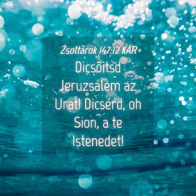 Picture 04 - Zsoltárok 147:12 KAR - Dicsõitsd Jeruzsálem az Urat! Dicsérd, oh - Bible Verse Picture