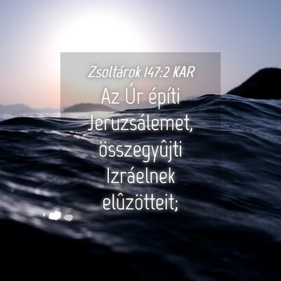 Picture 04 - Zsoltárok 147:2 KAR - Az Úr építi Jeruzsálemet, összegyûjti - Bible Verse Picture