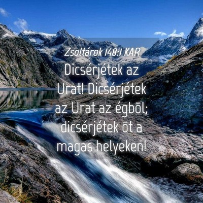 Picture 04 - Zsoltárok 148:1 KAR - Dicsérjétek az Urat! Dicsérjétek az Urat az - Bible Verse Picture