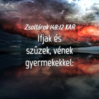 Picture 04 - Zsoltárok 148:12 KAR - Ifjak és szûzek, vének - Bible Verse Picture