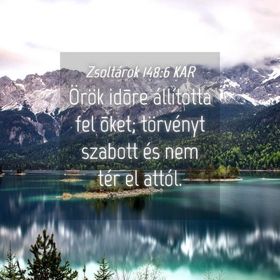 Picture 04 - Zsoltárok 148:6 KAR - Örök idõre állította fel õket; törvényt - Bible Verse Picture