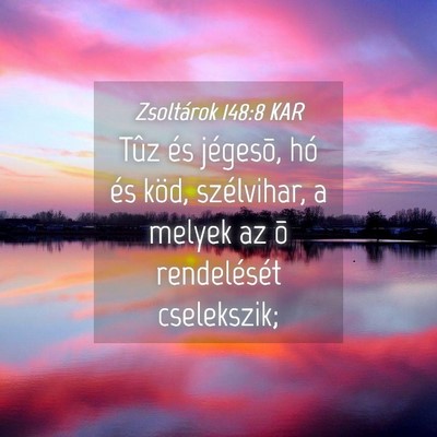 Picture 04 - Zsoltárok 148:8 KAR - Tûz és jégesõ, hó és köd, szélvihar, a - Bible Verse Picture