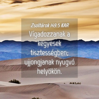Picture 04 - Zsoltárok 149:5 KAR - Vígadozzanak a kegyesek tisztességben; - Bible Verse Picture