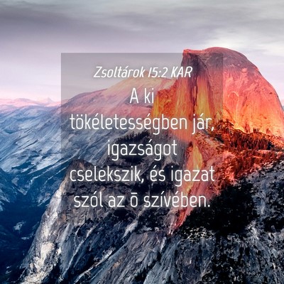 Picture 04 - Zsoltárok 15:2 KAR - A ki tökéletességben jár, igazságot - Bible Verse Picture
