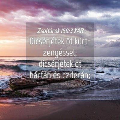 Picture 04 - Zsoltárok 150:3 KAR - Dicsérjétek õt kürt-zengéssel; dicsérjétek - Bible Verse Picture