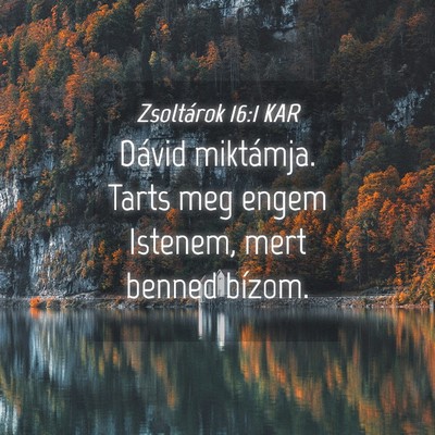 Picture 04 - Zsoltárok 16:1 KAR - Dávid miktámja. Tarts meg engem Istenem, mert - Bible Verse Picture