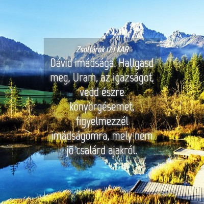 Picture 04 - Zsoltárok 17:1 KAR - Dávid imádsága. Hallgasd meg, Uram, az - Bible Verse Picture